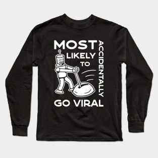 Most Likely to Accidentally Go Viral - 3 Long Sleeve T-Shirt